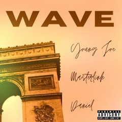 Yung Joe Ft Masterlink Ft Daniel - Wave