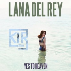 Lana Del Rey - Say Yes To Heaven (K1R0 Remix)