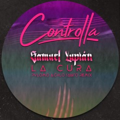 Samuel Lupián - La Cura (Pvlomo & Galo Santo Remix) [Controlla] (2020)