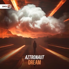 Aztronaut - Dream (DWX Copyright Free)