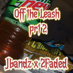 Jbandz x 2Faded Off The leash Prt.2 (Prod.Wale)