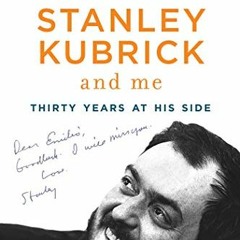 READ KINDLE PDF EBOOK EPUB Stanley Kubrick and Me: Thirty Years at His Side by  Emilio D'Alessandro,