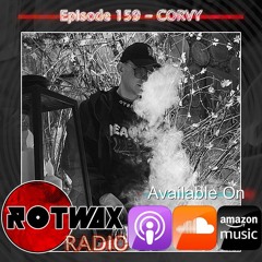 Rotwax Radio - Episode 159 - CORVY