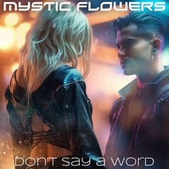 MYSTIC FLOWERS - Don't Say A Word - (excerpt)