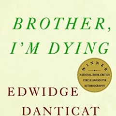 VIEW [PDF EBOOK EPUB KINDLE] Brother, I'm Dying (Vintage Contemporaries) by  Edwidge