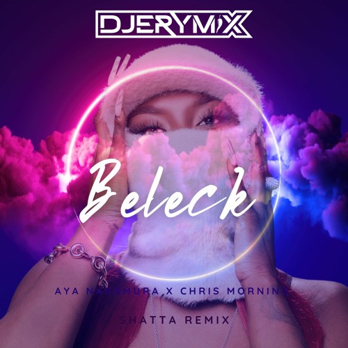 Beleck Shatta Remix - Aya Nakamura , Chris Morning Ft Djerymix ( Beat By Mikado & Natoxie )