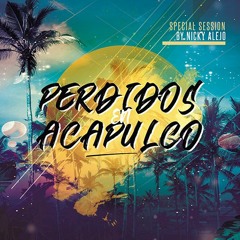 Special Session - Perdidos En Acapulco By Nicky Alejo