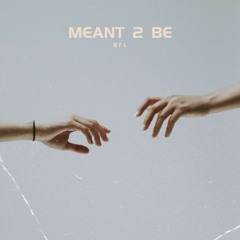 BFL - MEANT 2 BE
