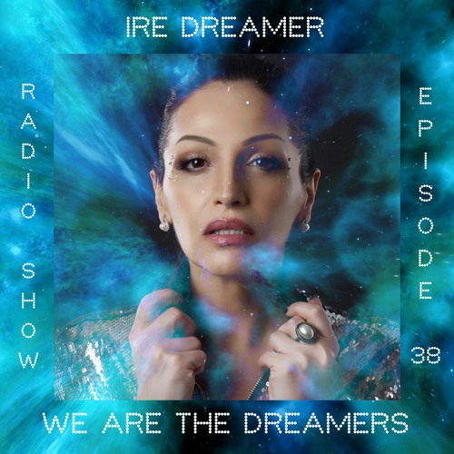 My "We are the Dreamers" radio show episode 38