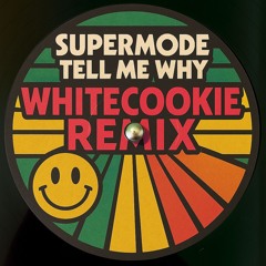 Supermode - Tell Me Why (Whitecookie Remix) [Free DL]