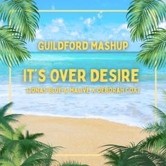 Jonas Blue & Malive x Deborah Cox - It's Over Desire