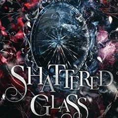 [READ] [EBOOK EPUB KINDLE PDF] Shattered Glass: A Dark Snow White Retelling by  Micha