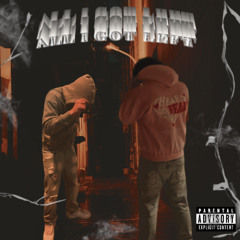 ALL I GOT LEFT (UNRELEASED)