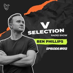 V Selection [Episode #012] with Ben Phillips 01/09/22