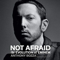 [READ] EBOOK ✔️ Not Afraid: The Evolution of Eminem by  Anthony Bozza,Peter Vellios,D