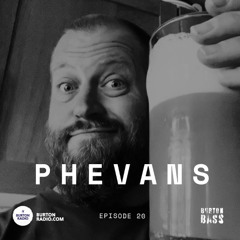 Burton Bass Episode 20 - Phevans (Resident Mix)