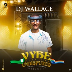 Vybe With The Undisputed(VOL1) by DJ WALLACE