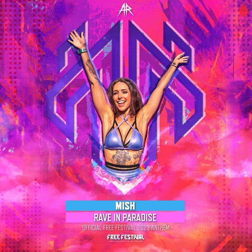 MISH - RAVE IN PARADISE (Official Free Festival 2023 Anthem)