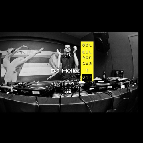 Soleil Podcast 017 - DJ Hellix