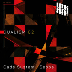 Gade System / Seppa - Dualism 02 (OUT 19 APRIL 2024)