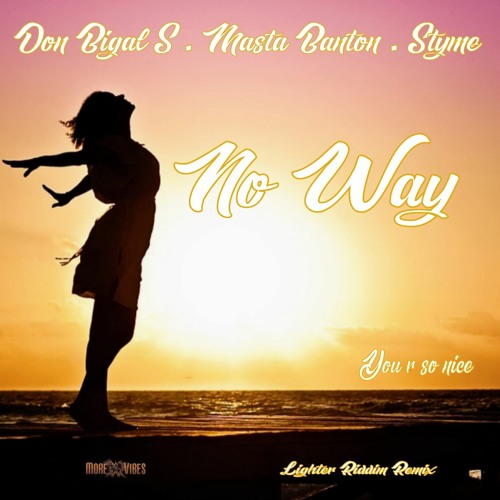 Don Bigal Ft Masta Banton & Styme  - No Way - Remix