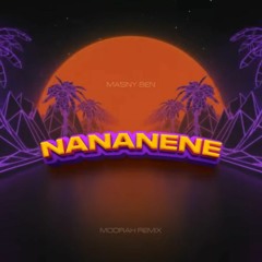 MASNY BEN - NANANENE (MOORAH Remix)