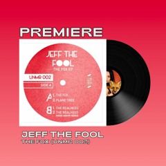 PREMIERE: Jeff The Fool - The Fox