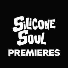 PREMIERES: Hosted by Silicone Soul