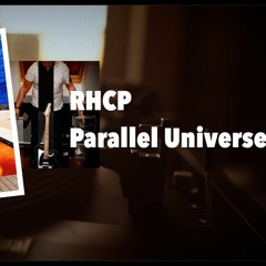 Parallel Universe - Red Hot Chili Peppers Cover
