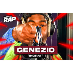 Genezio - Ingrat #PlanèteRap