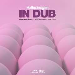Hallucinogen In Dub (Osher In Dub Full Album Party Mix Tribute)
