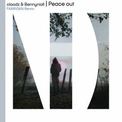 claodz & Bennyniall - Peace out (FARRIGAN Remix)