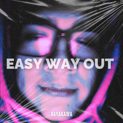 Easy Way Out - Hayakawa