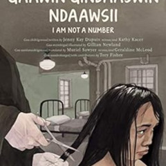[Get] PDF 💏 Gaawin Gindaaswin Ndaawsii / I Am Not a Number by Jenny Kay Dupuis,Kathy