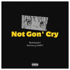 Not Gon' Cry (feat. Kwoat)