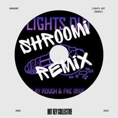 Lights Out - Play Rough & FKE IMGE (Shroomi Remix)