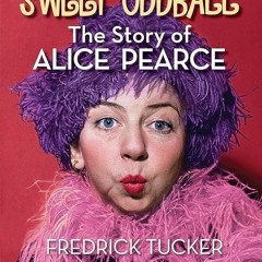 READ⚡[PDF]✔ Sweet Oddball - The Story of Alice Pearce