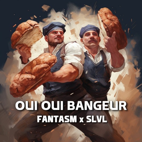 SLVL X FANTASM - Oui Oui Bangeur