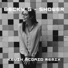 Becky G - Shower (Kevin McDaid Remix)