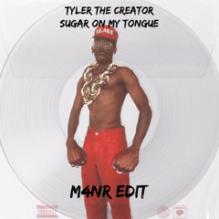 Sugar On My Tongue (M4NR Edit)