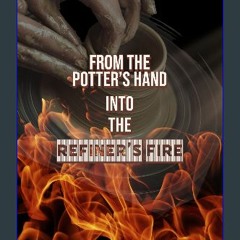 [PDF] eBOOK Read 📚 In the Potter's Hand into the Refiner's Fire: Poems from the Heart of Minister