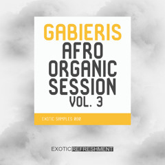 Exotic Refreshment - Gabieris Afro Organic Session Vol. 3