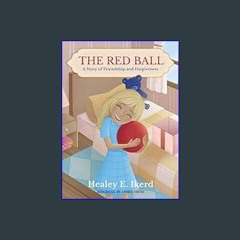 (<E.B.O.O.K.$) ⚡ The Red Ball: A Story of Friendship and Forgiveness     Hardcover – March 12, 202