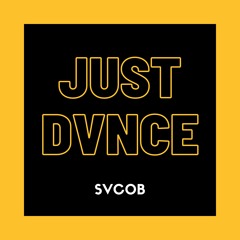 Just Dvnce (Orignal) by SVCOB