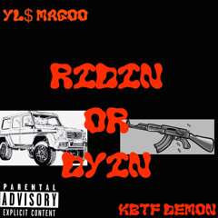 Ridin Or Dyin YL$ Magoo ft.KBTF Demon
