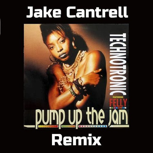 Stream Technotronic Pump Up The Jam (Jake Cantrell Remix) by Jake