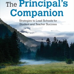 ✔read❤ The Principal?s Companion: Strategies to Lead Schools for Student and Teacher