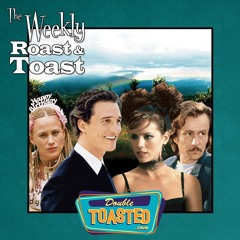 THE WEEKLY ROAST AND TOAST - 08 - 11 - 2020