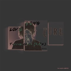 The Cure - Love Song (Terrangkara RMX)