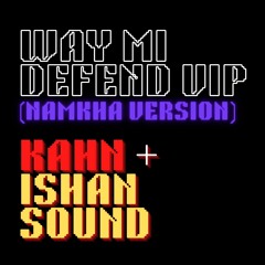Way Mi Defend VIP (Namkha version) [clip] - (available now at kahn.bandcamp.com)